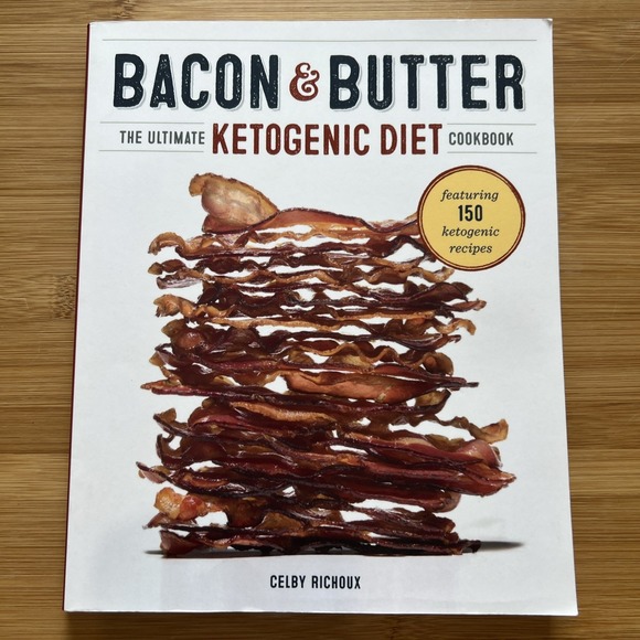 Bacon & Butter: The Ultimate Ketogenic Diet Cookbook - Picture 1 of 9
